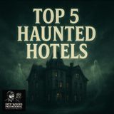 America’s Most Haunted Hotels: The Terrifying Top 5