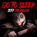 Go To Sleep - Jeff The Killer
