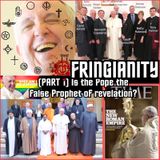 Ep,59 (PART 1) Is the Pope the false Prophet of revelation?