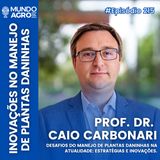 #215 MAP DESAFIOS DO MANEJO DE PLANTAS DANINHAS NA ATUALIDADE COM O PROF. DR. CAIO CARBONARI