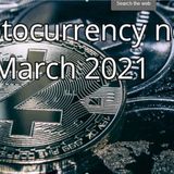 Cryptocurrency news 4th March 2021