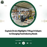 Captain Drake Highlights 7 Ways It Adapts to Changing Food Industry Needs