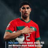 Paris court rejects appeal, orders PSG and Morocco player Hakimi to stand trial over alleged rape
