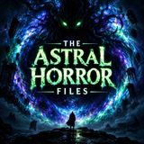 Official Trailer - The Astral Horror Files