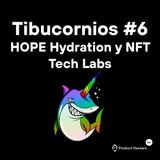 Tibucornios #6: HOPE Hydration y NFT Tech Labs