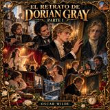 El retrato de Dorian Gray (Parte 1) de Oscar Wilde 🎨 | Audiolibro en español | Terror gótico | Grandes Clásicos