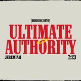 Ultimate Authority [Morning Devo]