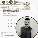 CRX EP 13: The Value of Personal Training with Coach A: Self-Development Basics