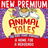 NEW PREMIUM TRAILER: A Home For A Hedgehog