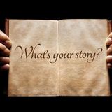 Your story - uncovering that story is the most important thing you ever do!
