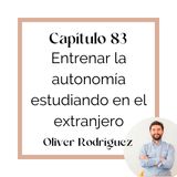 83 Entrenar la autonomía estudiando en el extranjero con Oliver Rodríguez