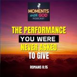 The Performance You Were Never Asked to Give