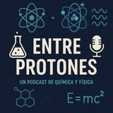 PODCAST - Entre Protones - Enlace Iónico