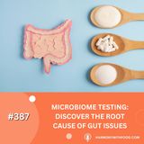 Microbiome Testing: Discover the Root Cause of Gut Issues