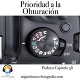 Prioridad a la Obturacion - Capítulo 58 Podcast -