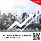 LAS 5 TENDENCIAS DE SCHNEIDER ELECTRIC PARA 2023