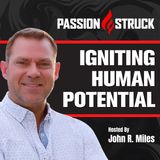 Igniting Your Creativity and Unlocking Your Potential w/John R. Miles EP 0