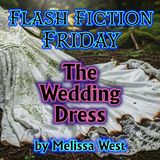 S02 Flash Fiction Friday 01 - The Wedding Dress by Melissa West (a voyage through time)
