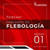 Episodio 1: Hablemos de flebología