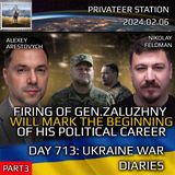 War in Ukraine, Day 713 (part3): Firing of Gen.Zaluzhny Will Mark the First Day of His Political Career