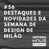 Destaques e novidades da Semana de Design de Milão | SINTONIA HAUS #56