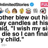 My brother blew out his candles at his party and said_ _ I wish my sister would die__ [FULL STORY]