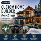 Custom Home Builder Huntsville Creating Your Dream Home