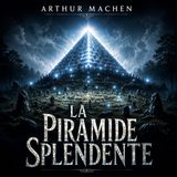 Arthur Machen - Audiolibro La Piramide splendente