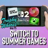 Trophy Whores 675 – Switch to Summer Games