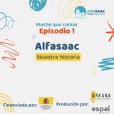 Episodio 1: AlfaSAAC, nuestra historia