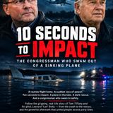 10 Seconds to Impact: The Congressman Who Swam Out of a Sinking Plane