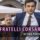 I Fratelli Corsaro, Ultima Puntata: Fabrizio Finisce In Carcere!