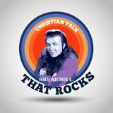 Christian Talk That Rocks with Richie L. Ep. 6/21/2024