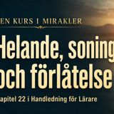 187 En Kurs i Mirakler – Helande, soning och förlåtelse | Kapitel 22 i Handledning för Lärare
