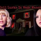 This Haunted House Has HORRIFYING Secrets  Wade Manor - Can't Sleep