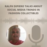 Ralph DiPiero Talks About Social Media Trends in Fashion Collectibles