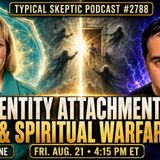 ENTITY ATTACHMENTS & SPIRITUAL WARFARE | Laura Van Tyne | Typical Skeptic #2788