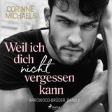 [German] - Weil ich dich nicht vergessen kann (Arrowood-Brüder, Band 1) by Corinne Michaels