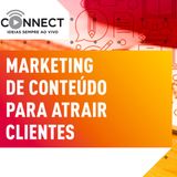 Ep 06 Marketing de conteúdo | Connect  - Sebrae PR