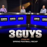 3 Guys Before The Game - Spring Football Recap (Episode 460)