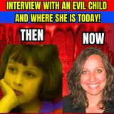 Interview With An Evil Child (AND WHERE SHE IS TODAY!)