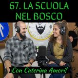 67 La scuola del bosco con Caterina Amori