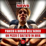 Panico A Bordo Dell'Aereo: Un Pezzo È Saltato In Aria!