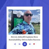 Steven Adinolfi Explains How Sustainability Drives Sales Success