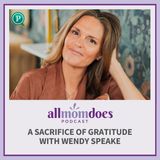 A Sacrifice of Gratitude with Wendy Speake