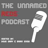 The Unnamed Cincinnati Reds Podcast:Special Guest C.Trent Rosecrans Plus Much More!