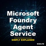 Microsoft Foundry Agent Service - Simply Explained