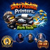 Spicy Pillows, Printers, and Park Tech | TechtalkRadio EP476
