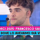 Amici 25, Francesco Saias: Ecco Dove Lo Avevamo Già Visto!