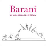 Barani, un audio drama de la vida cotidiana